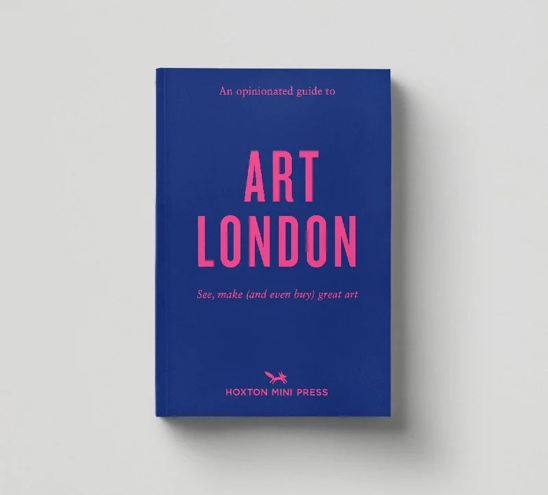 An Opinionated Guide to Art London